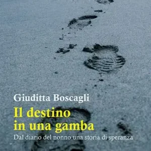 Il destino in una gamba. Dal diario del nonno una storia di speranza Pagamento Sicuro