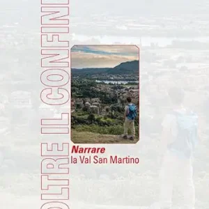 Oltre il confine. Narrare la Val San Martino Esclusivo