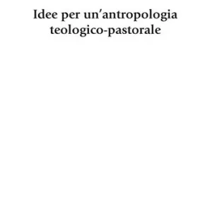 Idee per un‘antropologia teologico-pastorale Di Tendenza