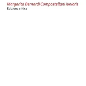 Margarita Bernardi Compostellani iunioris. Ediz. critica Bestseller