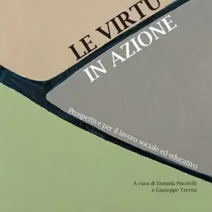 Direttamente Dal Produttore Le virtù in azione. Prospettive per il lavoro sociale ed educativo