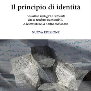Economico Il principio di identità. I caratteri biologici e culturali che ci rendono riconoscibili e determinano la nostra evoluzione. Nuova ediz.