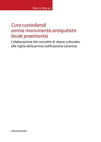 Soddisfatti O Rimborsati Cura custodiendi omnia monumenta antiquatis laude praestantia. L’elaborazione del concetto di «bene culturale» alla vigilia della prima codificazione canonica