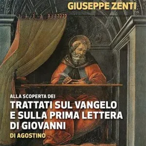 Alla scoperta dei trattati sul Vangelo e sulla prima Lettera di Giovanni di Agostino Prezzo Conveniente