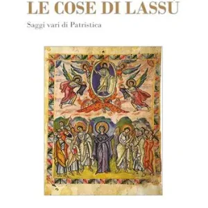 Di Tendenza Le cose di lassù. Saggi vari di Patristica