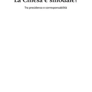 Vendita Finale La chiesa è sinodale? Tra presidenza e corresponsabilità