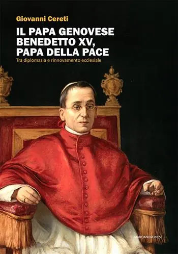 Il Papa genovese Benedetto XV, papa della pace. Tra diplomazia e rinnovamento ecclesiale Nuovo Arrivo