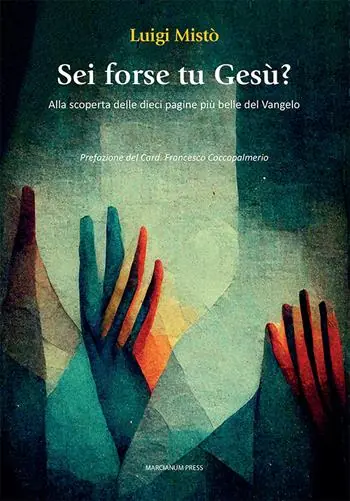 Sei forse tu Gesù? Alla scoperta delle dieci pagine più belle del Vangelo Ultimissimo Modello
