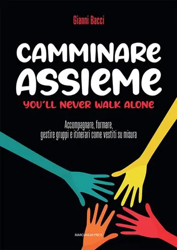 Camminare assieme. You’ll never walk alone. Accompagnare, formare, gestire gruppi e itinerari come vestiti su misura Prezzo Scontato
