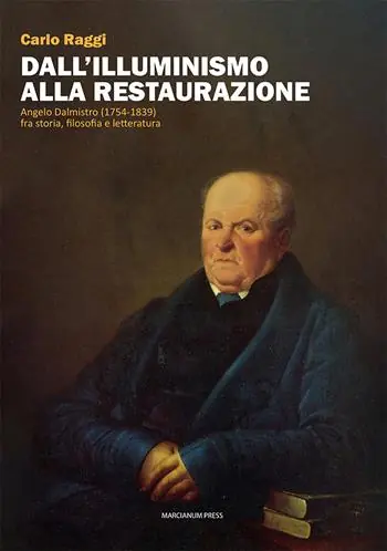 Dall‘Illuminismo alla Restaurazione. Angelo Dalmistro (1754-1839) fra storia, filosofia e letteratura Offerta Lampo