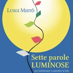 Solo Oggi Sette parole luminose per sintetizzare e custodire la fede