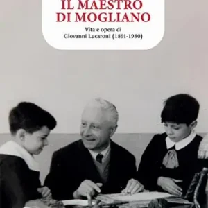 Di Tendenza Il maestro di Mogliano. Vita e opera di Giovanni Lucaroni (1891-1980)