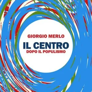 Saldi Il centro. Dopo il populismo