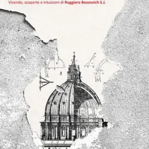 L‘astronomo poeta. Vicende, scoperte e intuizioni di Ruggiero Boscovich S.J. Esclusivo