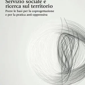 Servizio sociale e ricerca sul territorio. Porre le basi per la coprogettazione e per la pratica anti-oppressiva A Buon Prezzo