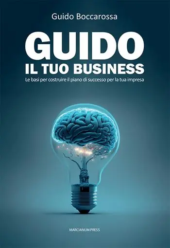 Economico Guido il tuo business. Le basi per costruire il piano di successo per la tua impresa