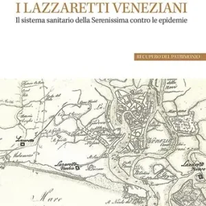 Compra Online I lazzaretti veneziani. Il sistema sanitario della Serenissima contro le epidemie
