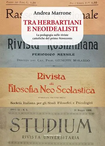 Tra herbartiani e neoidealisti. La pedagogia sulle riviste cattoliche del primo Novecento Più Venduto