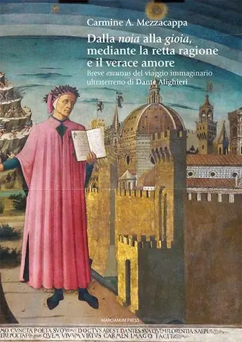 Dalla noia alla gioia mediante la retta ragione e il verace amore. Breve excursus del viaggio immaginario ultraterreno di Dante Alighieri Consegna Rapida