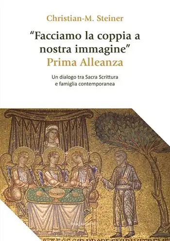 Offerta «Facciamo la coppia a nostra immagine». Prima Alleanza. Un dialogo tra Sacra Scrittura e famiglia contemporanea