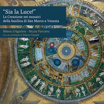 Subito Disponibile «Sia la luce!». La creazione nei mosaici della basilica di San Marco a Venezia