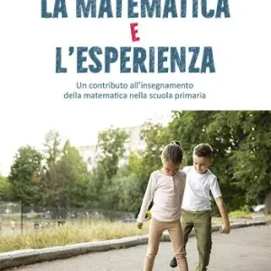 Miglior Prezzo La matematica e l‘esperienza. Un contributo all’insegnamento della matematica nella scuola primaria