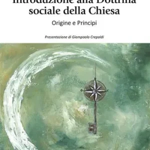 Introduzione alla dottrina sociale della Chiesa. Origini e principi Nuova Collezione