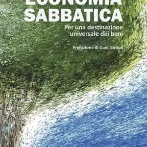 Economia sabbatica. Per una destinazione universale dei beni Ultimissimo Modello