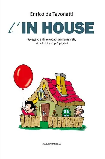L‘in house. Spiegato agli avvocati, ai magistrati, ai politici e ai più piccini Promozione