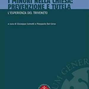 I minori nella Chiesa. Prevenzione e tutela. L‘esperienza del Triveneto Nuova Collezione
