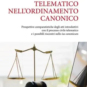 Ultime Pezzi Il processo telematico nell‘ordinamento canonico. Prospettive comparatistiche degli atti introduttivi con il processo civile telematico e i possibili riscontri nello «ius canonicum»