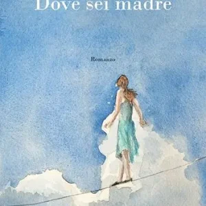 Novità Dove sei madre