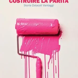 Di Tendenza Costruire la parità. Storia ostacoli vantaggi