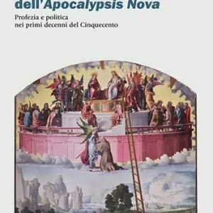 I tempi dell‘Apocalypsis nova. Profezia e politica nei primi decenni del Cinquecento Pagamento Sicuro