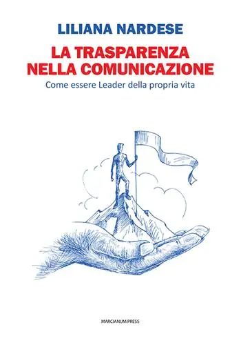 La trasparenza nella comunicazione. Come essere leader della propria vita Prezzo Basso