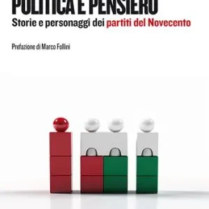 Compra Adesso Politica e pensiero. Storie e personaggi dei partiti del Novecento