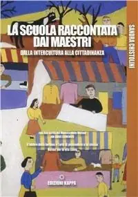 La scuola raccontata dai maestri. Dalla intercultura alla cittadinanza Offerta
