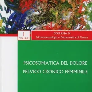 Psicosomatica del dolore pelvico cronico femminile Ultime Pezzi