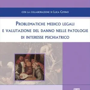 Problematiche medico legali e valutazioni del danno nelle patologie di interesse psichiatrico Popolare