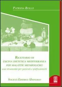 Ricettario di cucina dietetica mediterraneo per malattie metaboliche. Uno strumento per pazienti e professionisti Direttamente Dal Produttore
