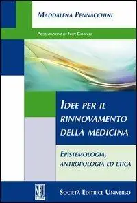 Idee per il rinnovamento della medicina. Epistemologia, antropologia ed etica Acquista Ora
