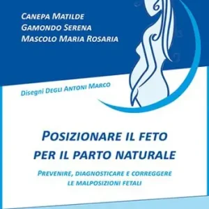 Miglior Prezzo Posizionare il feto per il parto naturale, prevenire, diagnosticare e corregere le malposizioni fetali