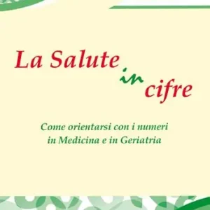 La salute in cifre. Come orientarsi con i numeri in medicina e in geriatria Ultima Occasione