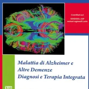 Malattia di alzheimer e altre demenze diagnosi e terapia integrata Offerta Limitata