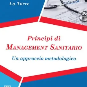 Principi di management sanitario. Un approccio metodologico Novità
