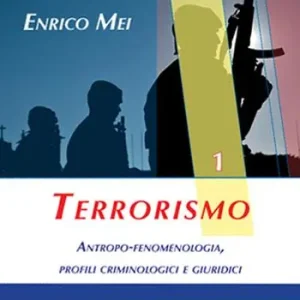 Terrorismo. Antropo-fenomenologia, profili criminologici e giuridici Super Prezzo