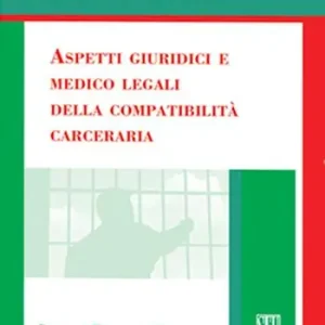 Aspetti giuridici e medico-legali della compatibilità carceraria Occasione Imperdibile