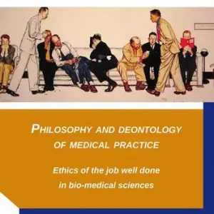 Sconto Philosophy and deontology of medical practice. Ethics of the job well done in bio-medical sciences