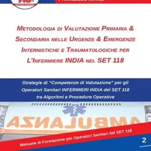 Metodologia di valutazione primaria & secondaria nelle urgenze & emergenze internistiche e traumatologiche per l‘infermiere India nel Set 118 Prezzo Conveniente