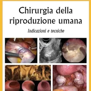Chirurgia della riproduzione umana. Indicazioni e tecniche Soddisfatti O Rimborsati